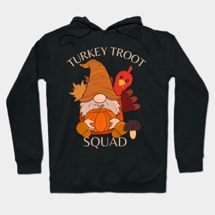 Thanksgiving turkey troot squad Hoodie